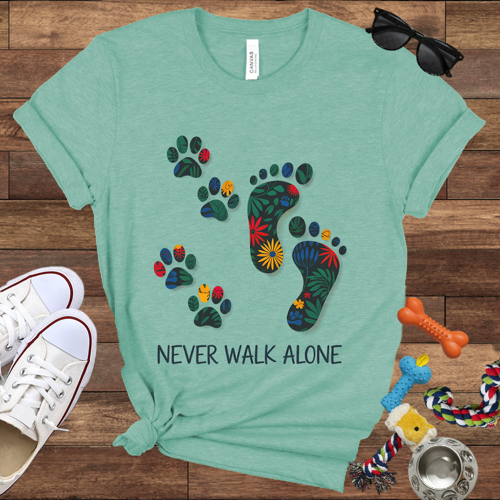 Never Walk Alone - Bella Canvas Tshirt - Gift for Dog Lovers