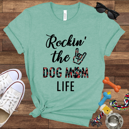 Rockin' The Dog Mom Life - Bella Canvas TShirt - Gift for Dog Mom