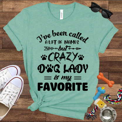 I've Been Called A Lot Of Names But Crazy Dog Lady Is My Favorite - Bella Canvas TShirt - Gifts for Dog Mom
