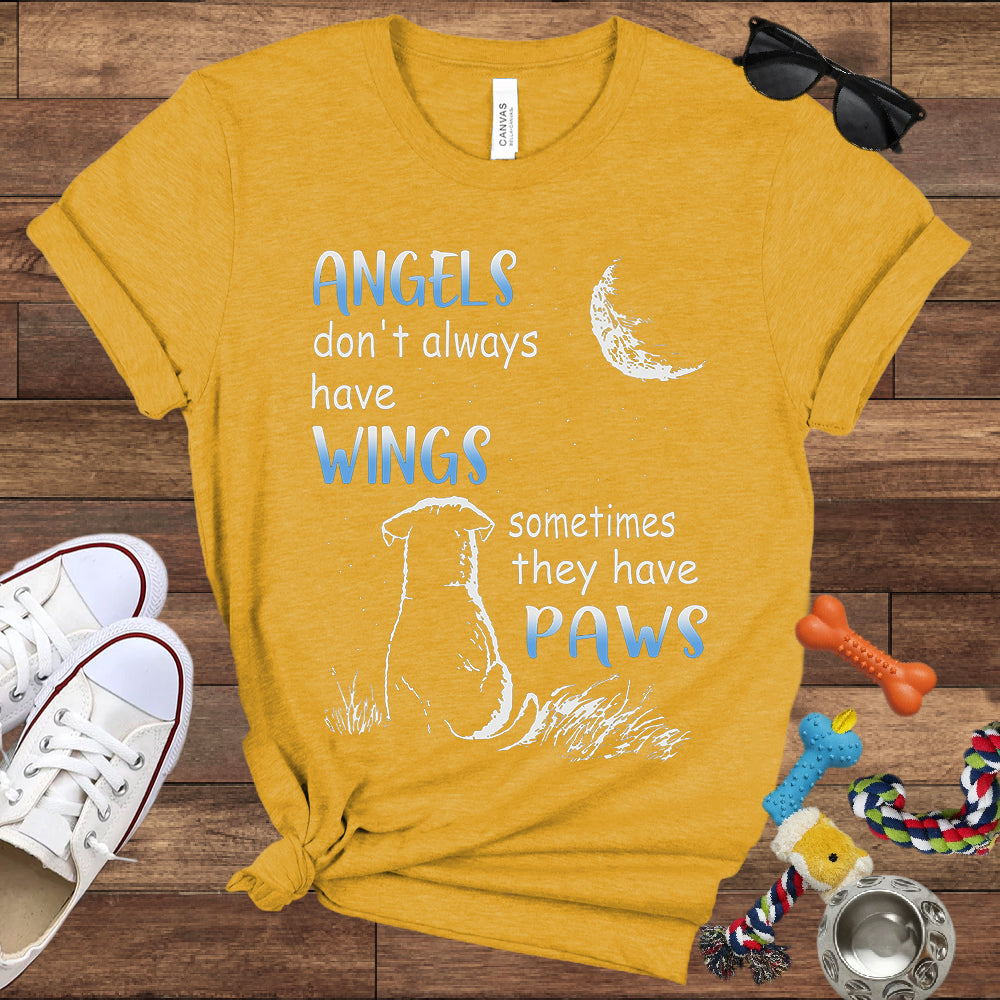 Angels Don't Always Have Wings Sometimes They Have Paws - Bella Canvas T-Shirt - Dog Lover T-Shirt