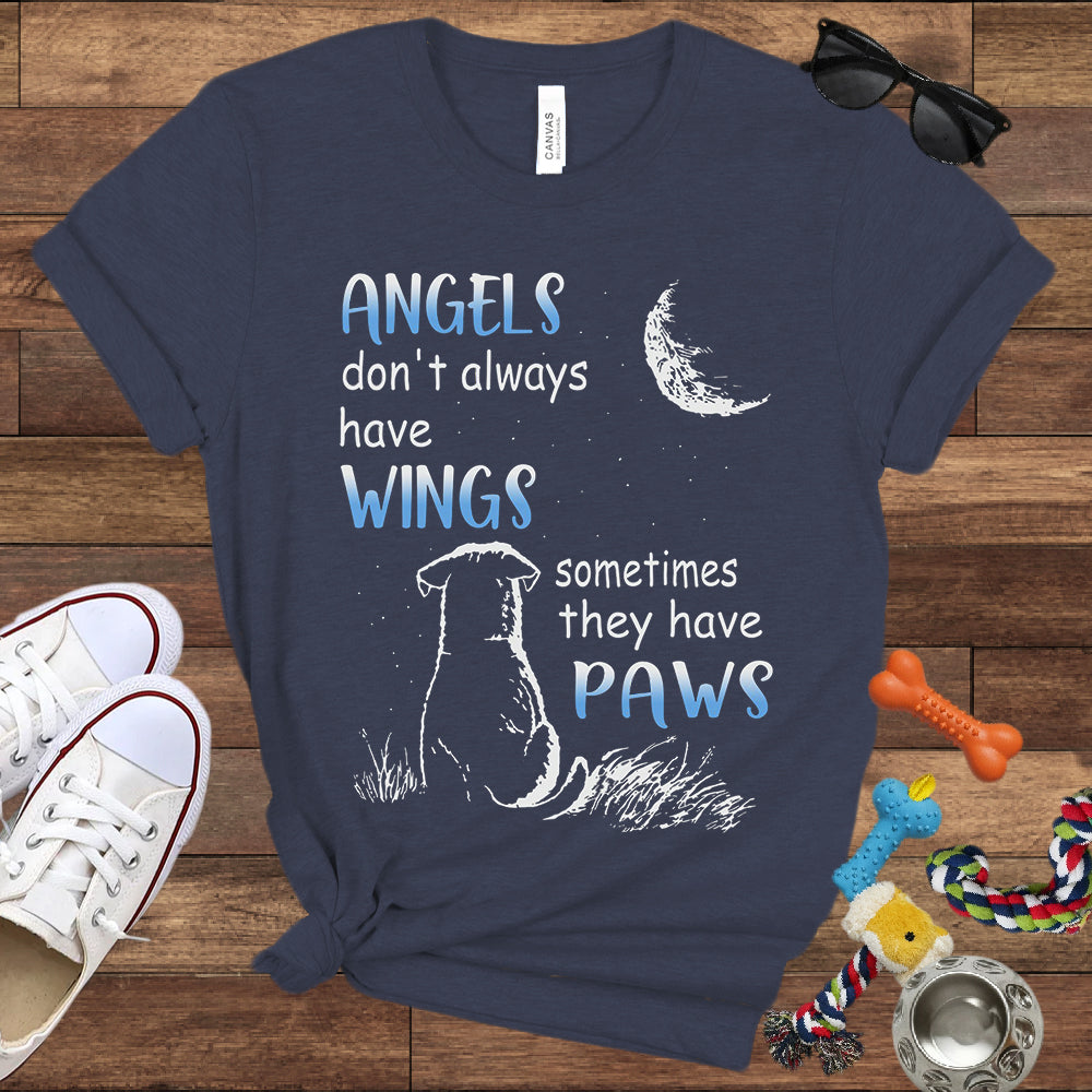 Angels Don't Always Have Wings Sometimes They Have Paws - Bella Canvas T-Shirt - Dog Lover T-Shirt