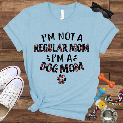I’m Not a Regular Mom I’m a Dog Mom - Bella Canvas TShirt - Gift For Dog Mom