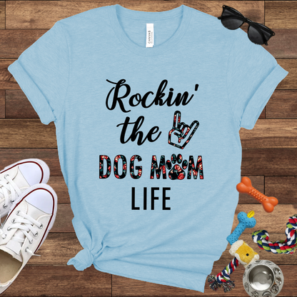 Rockin' The Dog Mom Life - Bella Canvas TShirt - Gift for Dog Mom