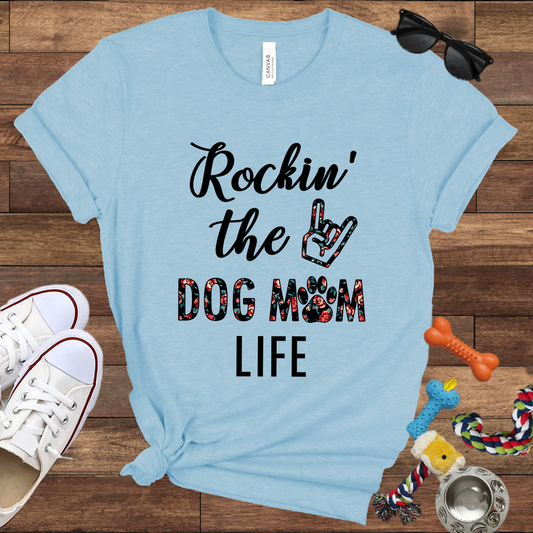 Rockin' The Dog Mom Life - Bella Canvas TShirt - Gift for Dog Mom