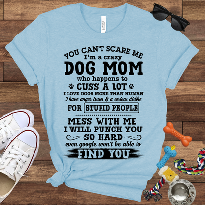 You Can't Scare Me I'm A Dog Mom - Bella Canvas Tshirt - Gift for Dog Mom