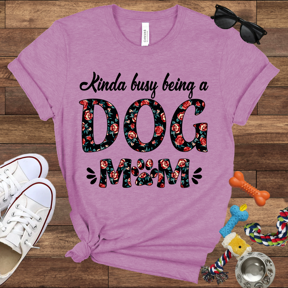 Kinda Busy Being A Dog Mom - Bella Canvas TShirt - Gift for Dog Mom