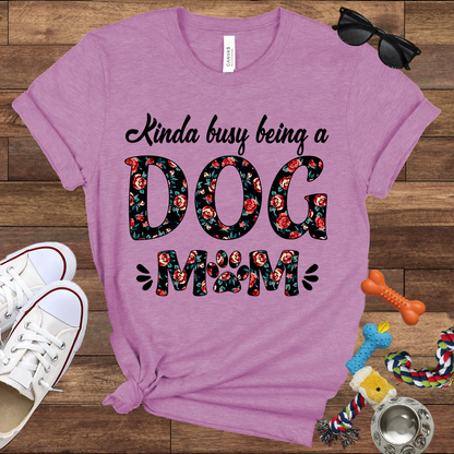 Kinda Busy Being A Dog Mom - Bella Canvas TShirt - Gift for Dog Mom