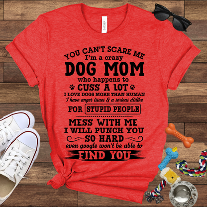 You Can't Scare Me I'm A Dog Mom - Bella Canvas Tshirt - Gift for Dog Mom