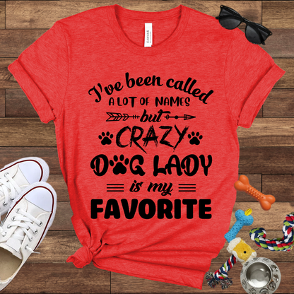 I've Been Called A Lot Of Names But Crazy Dog Lady Is My Favorite - Bella Canvas TShirt - Gifts for Dog Mom