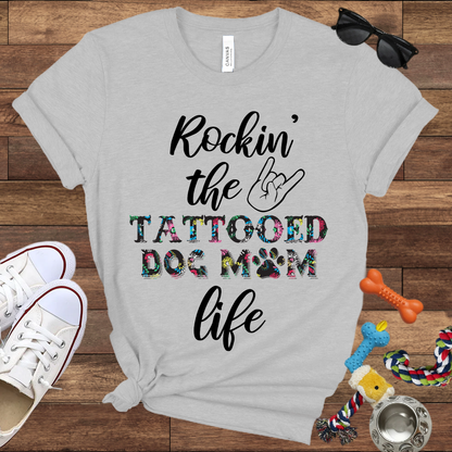 Rockin' the Tattooed Dog Mom Life - Bella Canvas Tshirt - Gift For Dog Mom