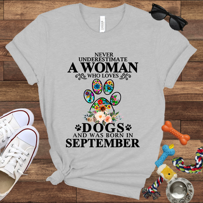Never Underestimate A Woman Who Loves Dogs And Was Born In September - Bella Canvas T-shirt: Great Gifts for Dog Owners