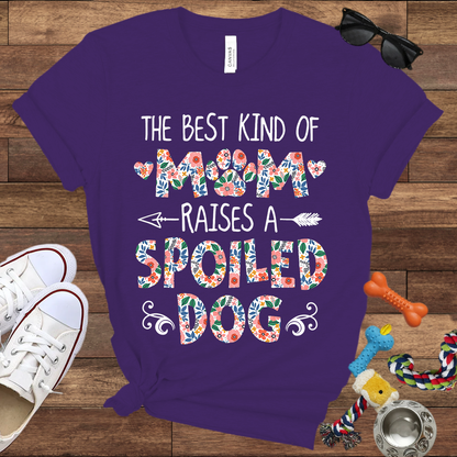The Best Kind of Mom Raises a Spoiled Dog - Bella Canvas T-shirt - Gift For Dog Lovers