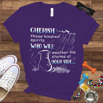 Cherish Those Kindred Spirits Who Will Weather The Storms At Your Side - Bella Canvas T-Shirt - T-Shirt For Dog Lovers