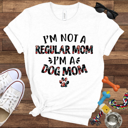I’m Not a Regular Mom I’m a Dog Mom - Bella Canvas TShirt - Gift For Dog Mom