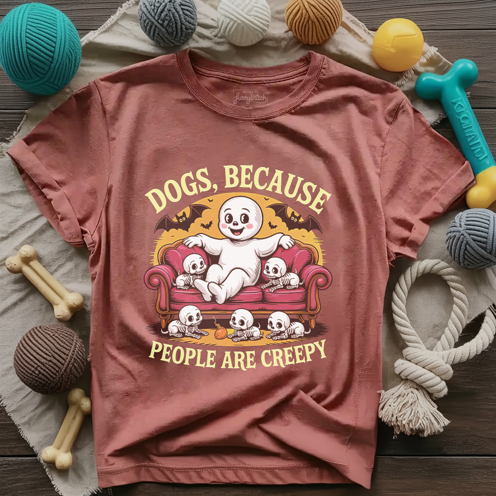 Dogs Because People Are Creepy T-shirt