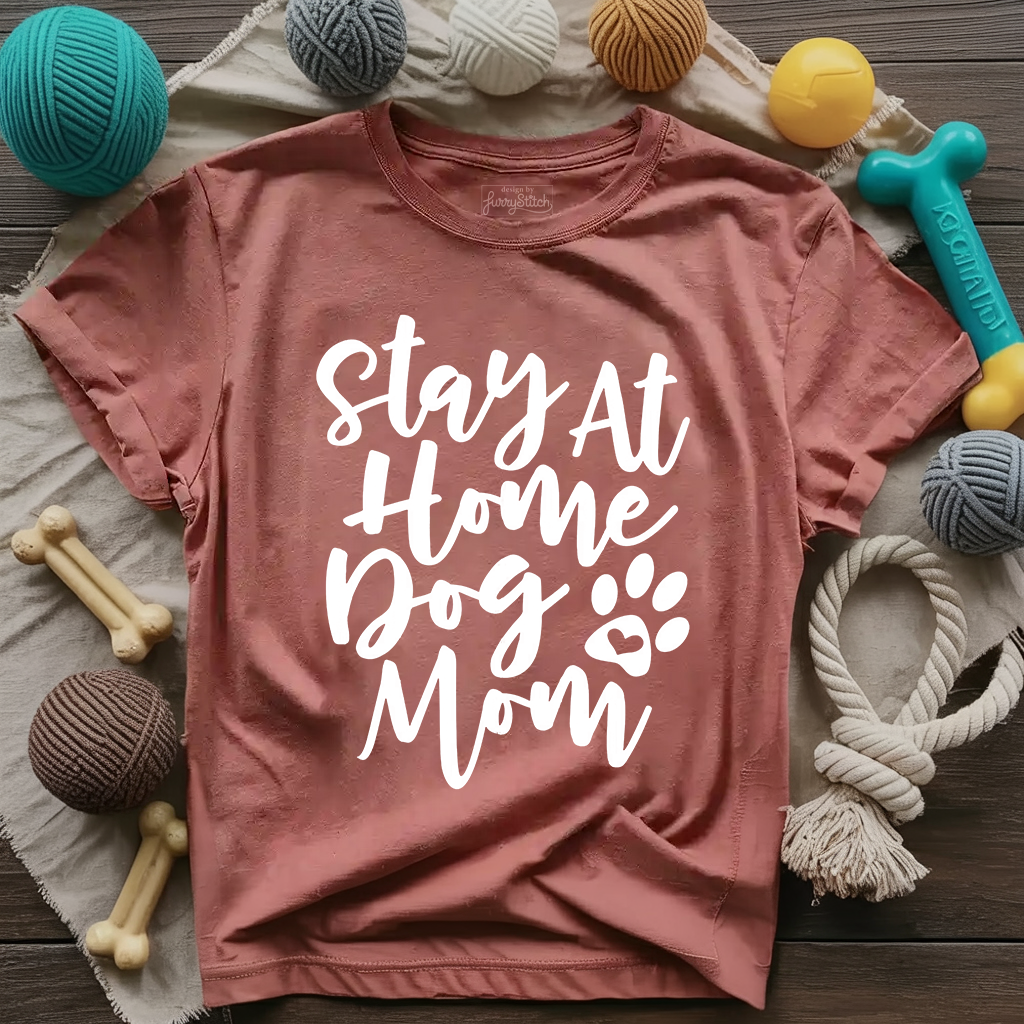 Stay At Home Dog Mom T-shirt