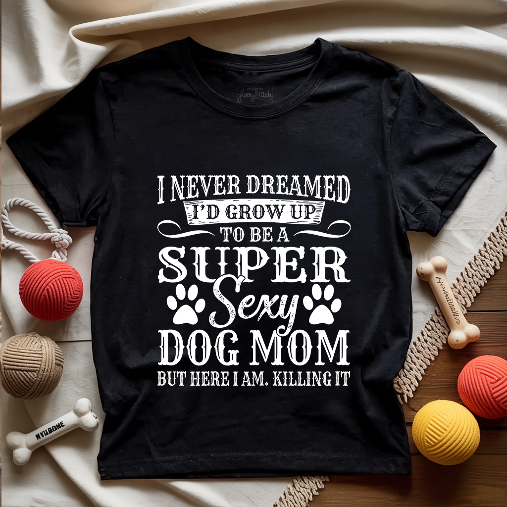 Super Sexy Dog Mom T-shirt