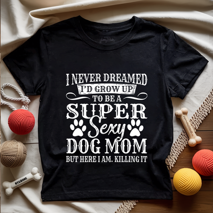 Super Sexy Dog Mom T-shirt