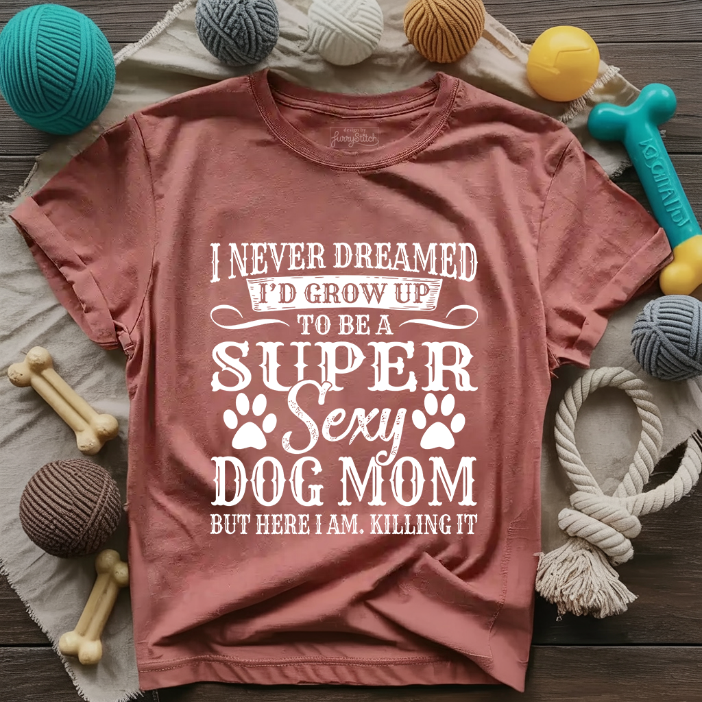 Super Sexy Dog Mom T-shirt