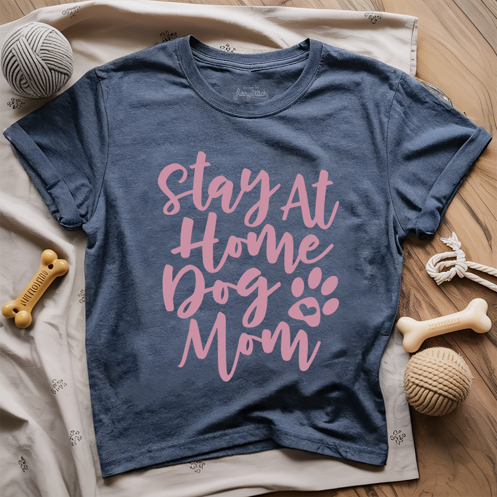 Stay At Home Dog Mom T-shirt