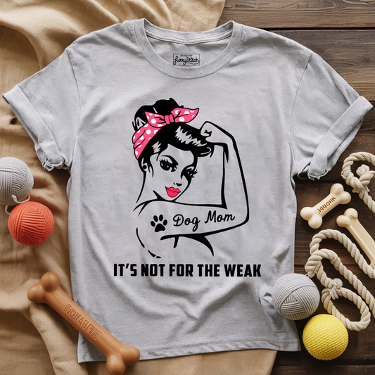 Dog Mom Not Weak T-shirt