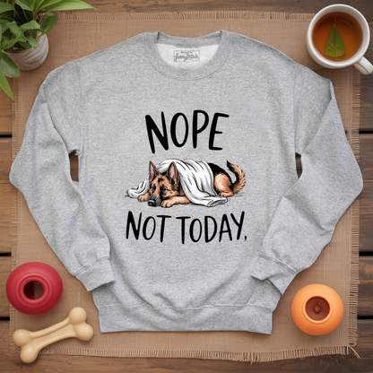 Nope Not Today Sweatshirt