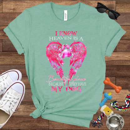 I Know Heaven Is A Beautiful Place Because They Have My Dog - Dog Memorial Bella Canvas T-Shirt