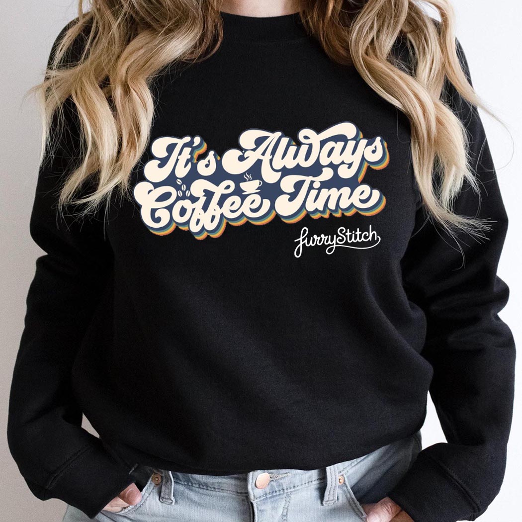 Furry Stitch It's Always Coffee Time Unisex Sweatshirt